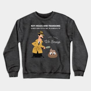 Key-Holes And Transoms Detective Agency You Poop We Snoop Crewneck Sweatshirt